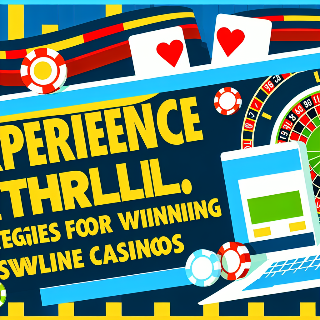 Experience the Thrill: Top Strategies for Winning Big at Swedish Online Swedish Casinos